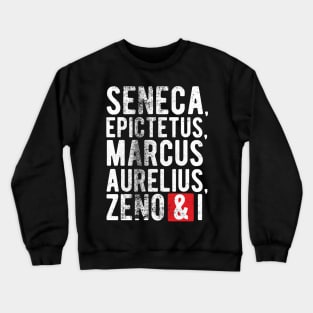 Seneca, Epictetus, Marcus Aurelius, Zeno & I Crewneck Sweatshirt